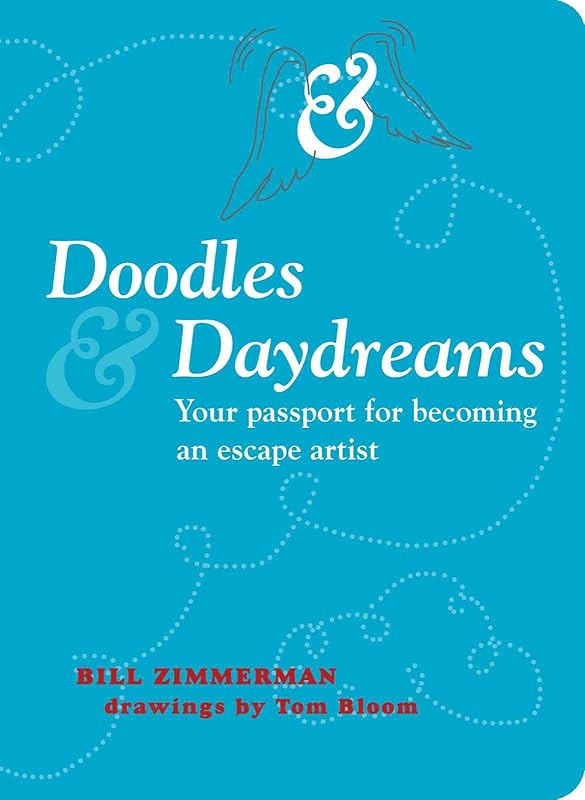 Doodles and Daydreams: Your Passport for Becoming an Escape Artist by Bill Zimmerman