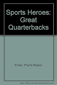Sports Heroes: Great Quarterbacks by Phyllis Raybin Emert