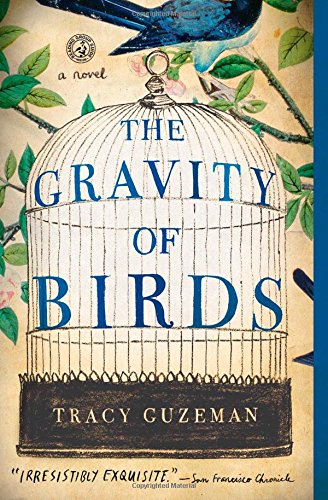 The Gravity of Birds: A Novel by Tracy Guzeman