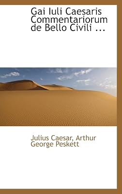 Gai Iuli Caesaris Commentariorum de Bello Civili ...
