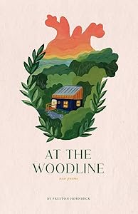 At the Woodline: New Poems (The Last Divide) by Preston Hornbeck