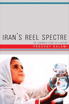 Iran's Reel Spectre: The Cinematic Story of a Nation