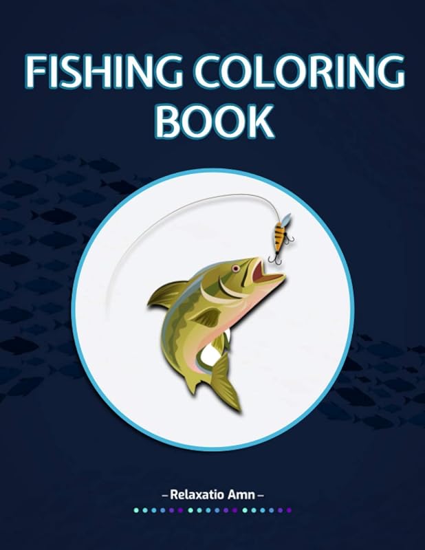 Fishing Coloring Book: Detailed Fishing Designs For Relaxation and Stress Relief for adults by Relaxatio Amn