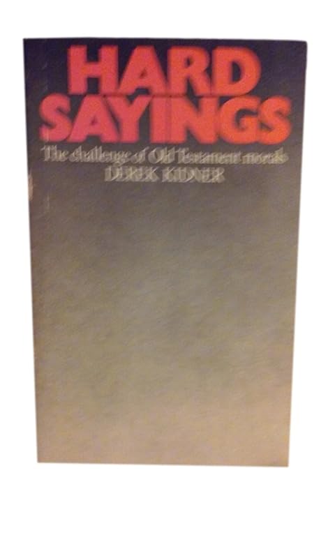 Hard Sayings by Derek Kidner