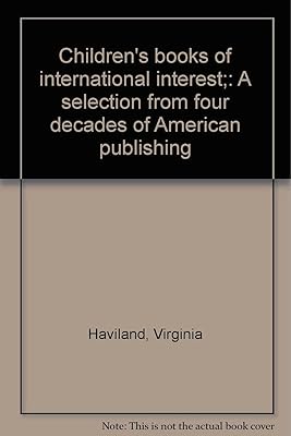 Children's books of international interest;: A selection from four decades of American publishing