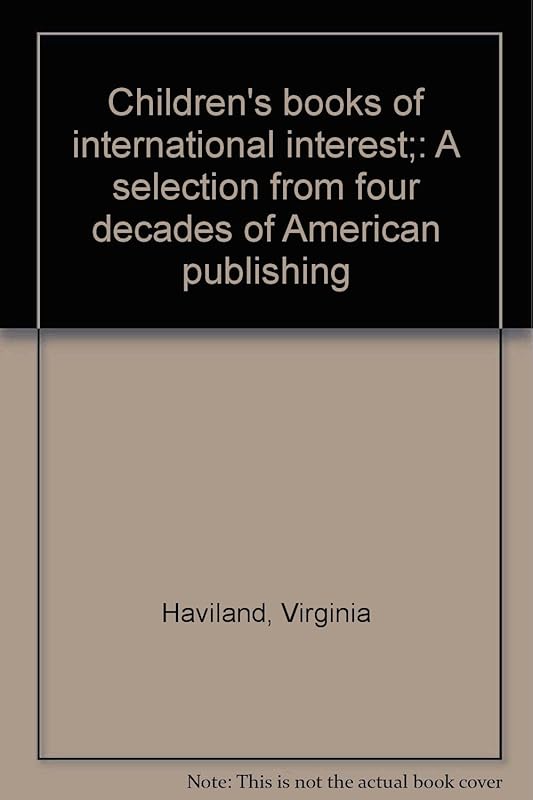 Children's books of international interest;: A selection from four decades of American publishing by Virginia Haviland