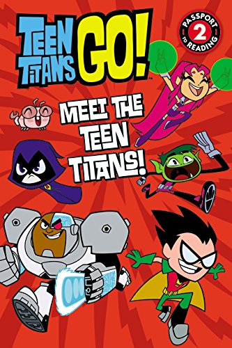 Teen Titans Go!: Meet the Teen Titans! (Passport to Reading Level 2)