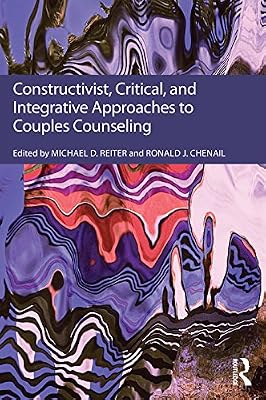 Constructivist, Critical, And Integrative Approaches To Couples Counseling