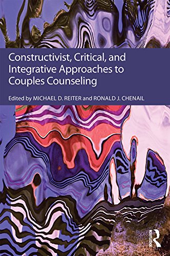 Constructivist, Critical, And Integrative Approaches To Couples Counseling by Michael D. Reiter