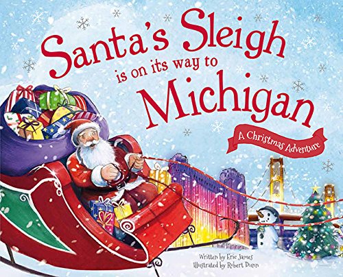 Santa's Sleigh Is on Its Way to Michigan: A Christmas Adventure by Eric James