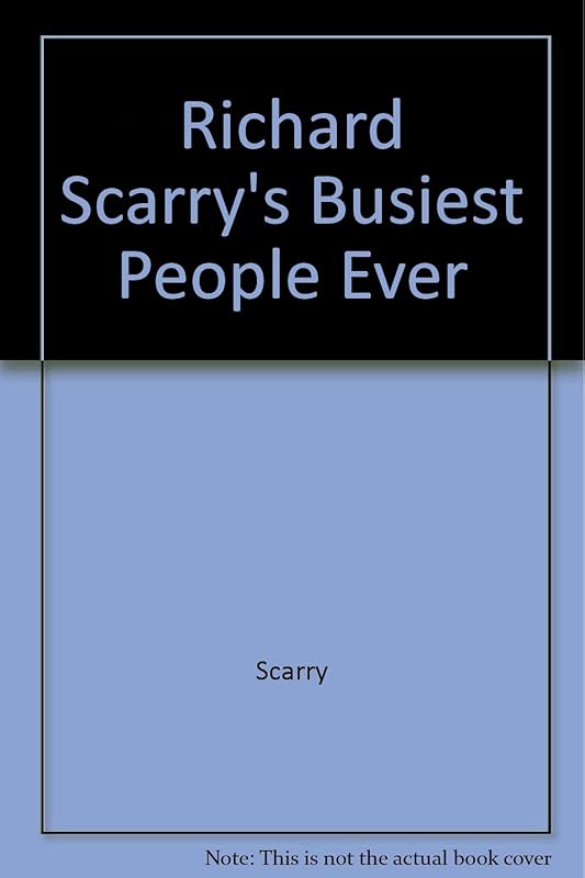 Richard Scarry's Busiest People Ever by Richard Scarry