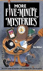 More Five Minute Mysteries: 34 New Cases of Murder and Mayhem for You to Solve