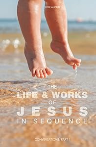 The Life & Works of Jesus in Sequence: Conversations: Part 1 by Cox Alviso