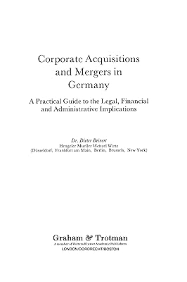 Corporate Acquisitions and Mergers in Germany:A Practical Guide to the Legal, Financial and Administrative Implications