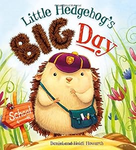 Little Hedgehog's Big Day by Heidi Howarth                       ,