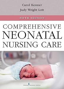 Comprehensive Neonatal Nursing Care: Fifth Edition (Comprehensive Neonatal Nursing: A Physiologic Perspective (Kenner)) by Carole Kenner PhD  RN  FAAN  FNAP  ANEF
