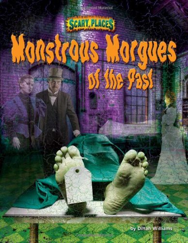 Monstrous Morgues of the Past by Dinah Williams