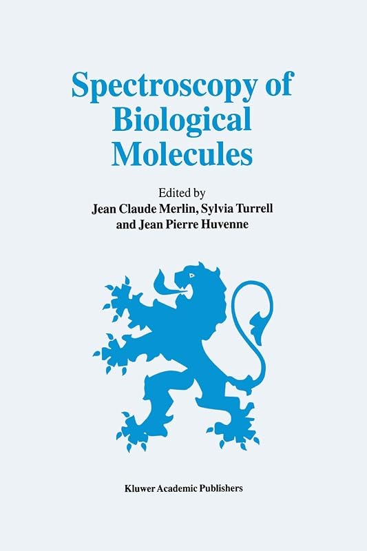Spectroscopy of Biological Molecules: 6th European Conference on the Spectroscopy of Biological Molecules, 3–8 September 1995, Villeneuve d’Ascq, France by Jean Claude Merlin