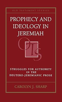 Prophecy and Ideology in Jeremiah: Struggles for Authority in the Deutero-Jeremianic Prose (Old Testament Studies)