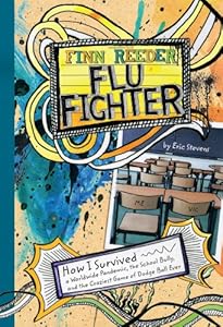 Finn Reeder, Flu Fighter: How I Survived a Worldwide Pandemic, the School Bully, and the Craziest Game of Dodge Ball Ever