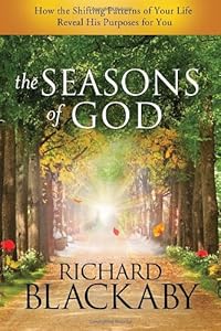 The Seasons of God: How the Shifting Patterns of Your Life Reveal His Purposes for You