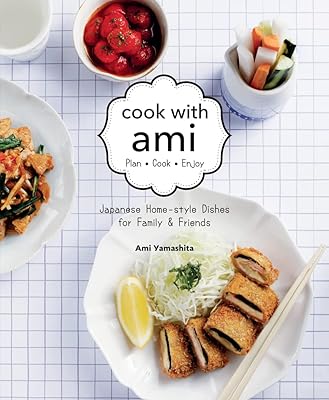 Cook with Ami: Plan - Cook - Enjoy - Japanese Home-style Dishes for Family & Friends