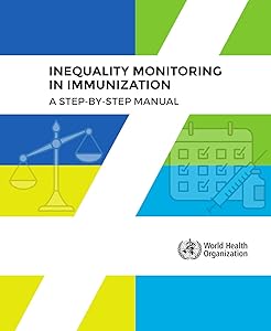 Inequality Monitoring in Immunization [OP]: A Step-by-Step Manual by World Health Organization