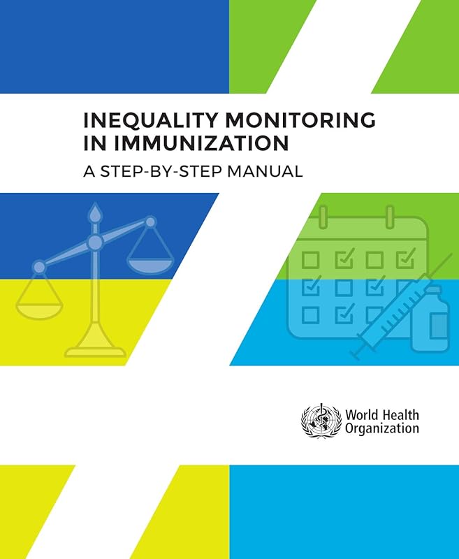 Inequality Monitoring in Immunization [OP]: A Step-by-Step Manual by World Health Organization