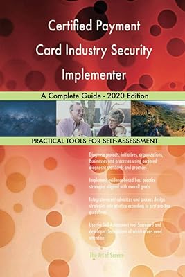 Certified Payment Card Industry Security Implementer A Complete Guide - 2020 Edition