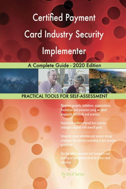 Certified Payment Card Industry Security Implementer A Complete Guide - 2020 Edition by Gerardus Blokdyk