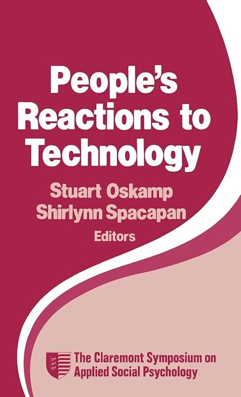 People′s Reactions to Technology: In Factories, Offices, and Aerospace (Claremont Symposium on Applied Social Psychology) by Stuart Oskamp