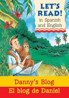 Danny's Blog/El blog de Daniel: Spanish/English Edition (Let's Read!) (Spanish Edition)