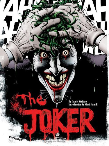 The Joker: A Visual History of the Clown Prince of Crime by Daniel Wallace