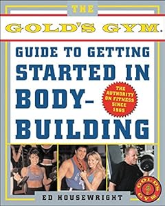The Gold's Gym Guide to Getting Started in Bodybuilding