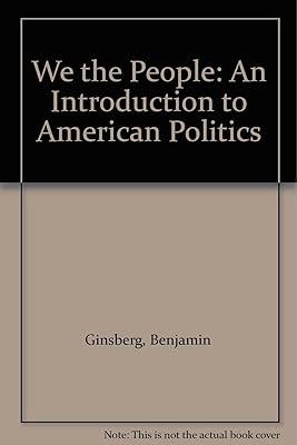 We the People: An Introduction to American Politics