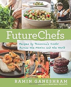 FutureChefs: Recipes by Tomorrow's Cooks Across the Nation and the World by Ramin Ganeshram