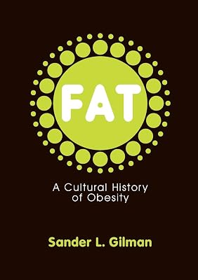 Fat: A Cultural History of Obesity