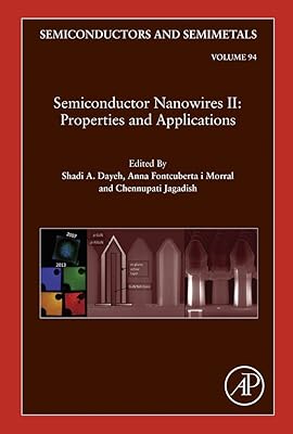 Semiconductor Nanowires II: Properties and Applications (Semiconductors and Semimetals Book 94)