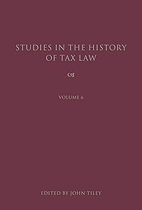 Studies in the History of Tax Law, Volume 6
