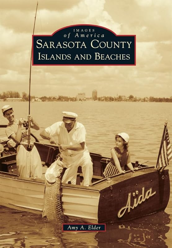 Sarasota County Islands and Beaches (Images of America) by Amy A. Elder