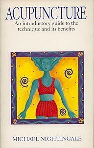Acupuncture: An Introductory Guide to the Technique and Its Benefits by Michael Nightingale
