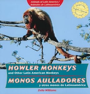 Howler Monkeys and Other Latin American Monkeys/ Monos aulladores y otros monos de Latinoamerica