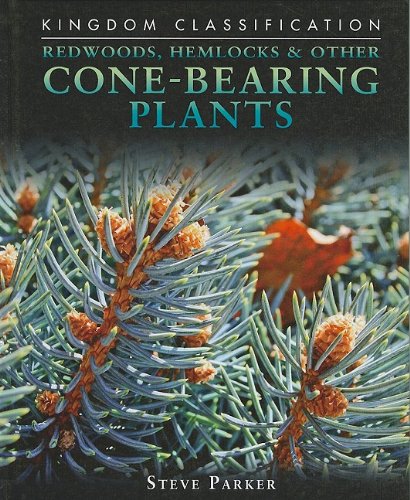 Redwoods, Hemlocks &amp; Other Cone-Bearing Plants by Steve Parker