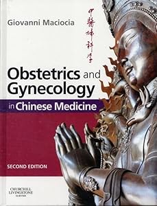 Obstetrics and Gynecology in Chinese Medicine by Giovanni Maciocia CAc(Nanjing)
