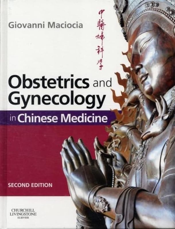 Obstetrics and Gynecology in Chinese Medicine by Giovanni Maciocia CAc(Nanjing)