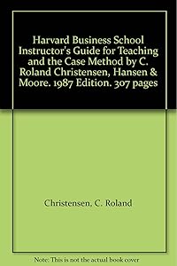 Teaching and the Case Method by C. Roland Christensen