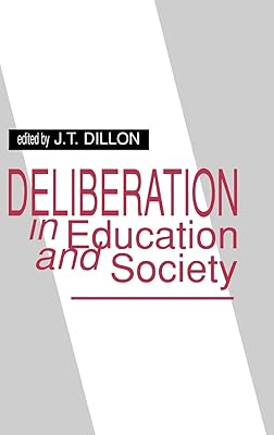 Deliberation in Education and Society (Issues in Curriculum Theory, Policy, and Research)