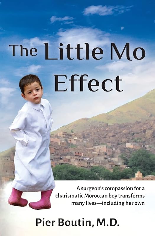 The Little Mo Effect: A surgeon’s compassion for a charismatic Moroccan boy transforms many lives—including her own by Pier Boutin M.D.