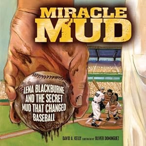 Miracle mud Lena Blackburne and the secret mud that changed baseball