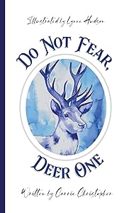 Do Not Fear, Deer One by Carrie Christopher